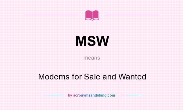 What does MSW mean? It stands for Modems for Sale and Wanted