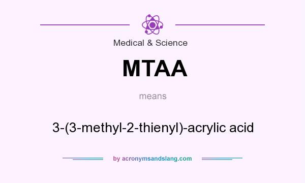 What does MTAA mean? It stands for 3-(3-methyl-2-thienyl)-acrylic acid