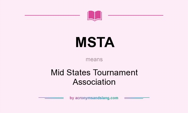 What does MSTA mean? It stands for Mid States Tournament Association