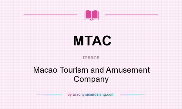 What does MTAC mean? It stands for Macao Tourism and Amusement Company