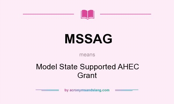 What does MSSAG mean? It stands for Model State Supported AHEC Grant