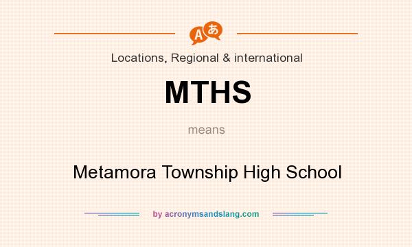 What does MTHS mean? It stands for Metamora Township High School