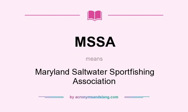 What does MSSA mean? It stands for Maryland Saltwater Sportfishing Association