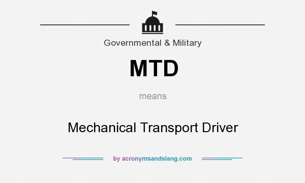 What does MTD mean? It stands for Mechanical Transport Driver