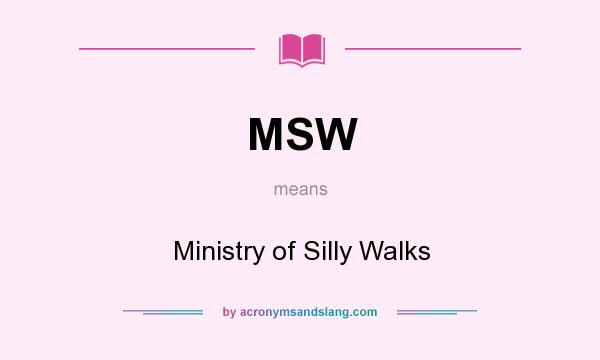 What does MSW mean? It stands for Ministry of Silly Walks