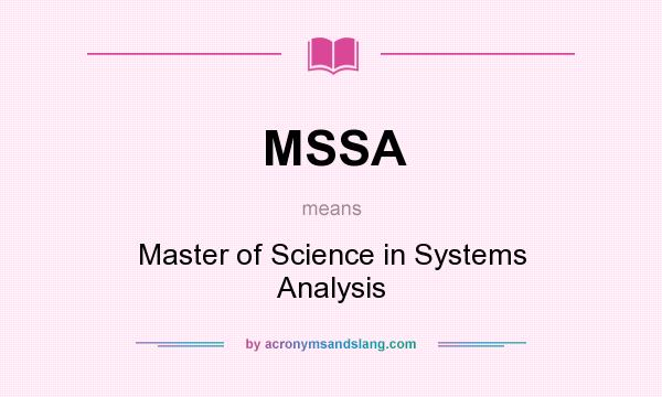 What does MSSA mean? It stands for Master of Science in Systems Analysis