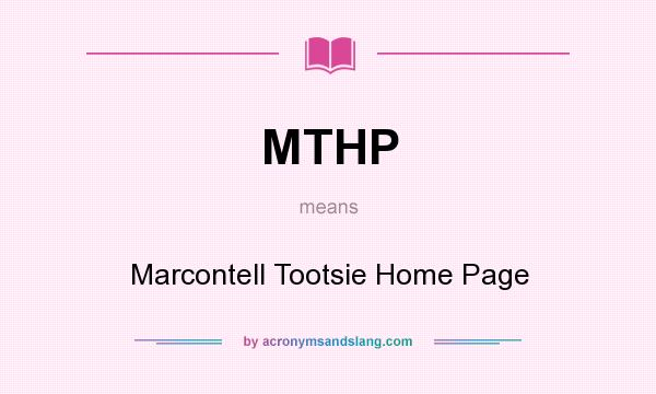 What does MTHP mean? It stands for Marcontell Tootsie Home Page