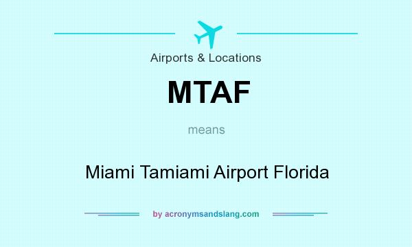 What does MTAF mean? It stands for Miami Tamiami Airport Florida
