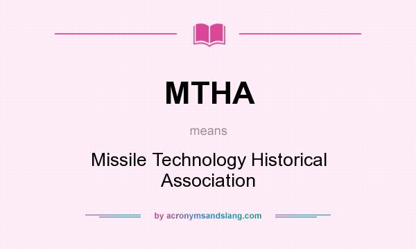 What does MTHA mean? It stands for Missile Technology Historical Association