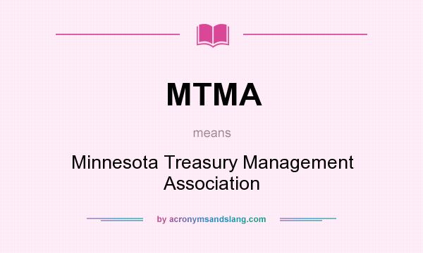 What does MTMA mean? It stands for Minnesota Treasury Management Association