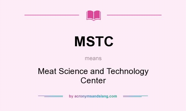 What does MSTC mean? It stands for Meat Science and Technology Center