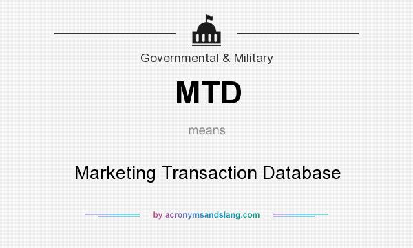 What does MTD mean? It stands for Marketing Transaction Database