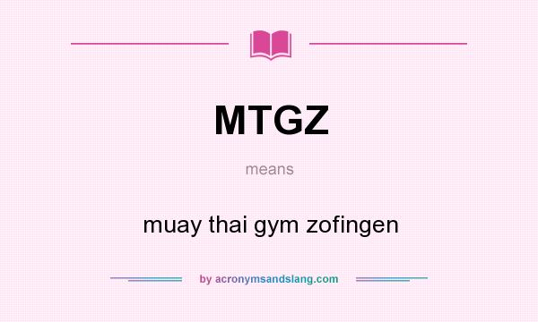 What does MTGZ mean? It stands for muay thai gym zofingen