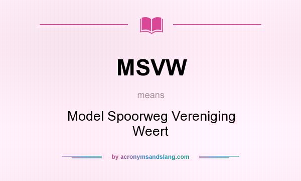 What does MSVW mean? It stands for Model Spoorweg Vereniging Weert