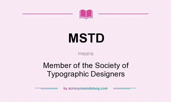 What does MSTD mean? It stands for Member of the Society of Typographic Designers