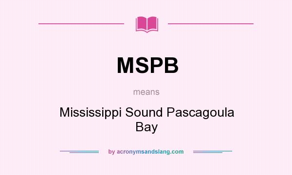 What does MSPB mean? It stands for Mississippi Sound Pascagoula Bay