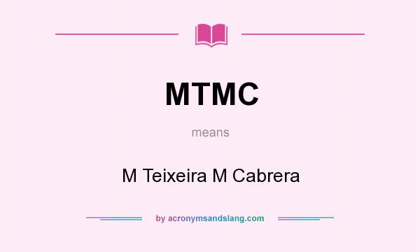 What does MTMC mean? It stands for M Teixeira M Cabrera