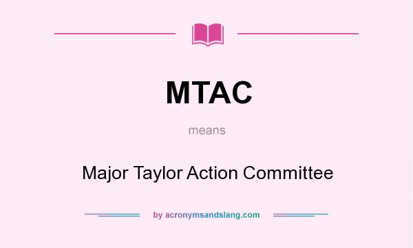 What does MTAC mean? It stands for Major Taylor Action Committee