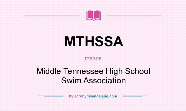 What does MTHSSA mean? It stands for Middle Tennessee High School Swim Association