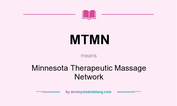 What does MTMN mean? It stands for Minnesota Therapeutic Massage Network
