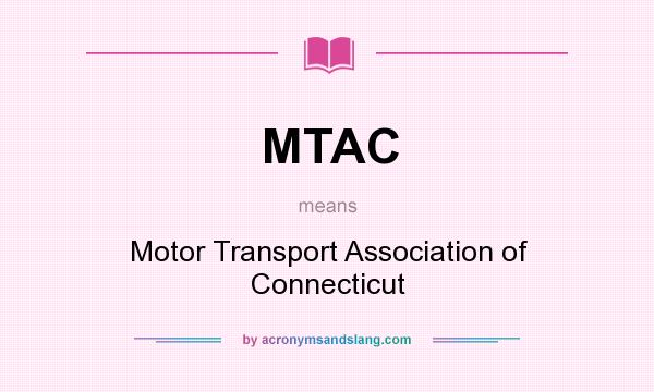 What does MTAC mean? It stands for Motor Transport Association of Connecticut