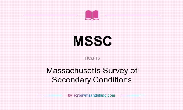 What does MSSC mean? It stands for Massachusetts Survey of Secondary Conditions