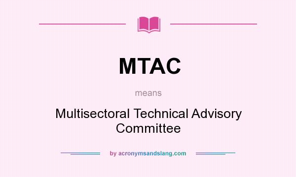 What does MTAC mean? It stands for Multisectoral Technical Advisory Committee