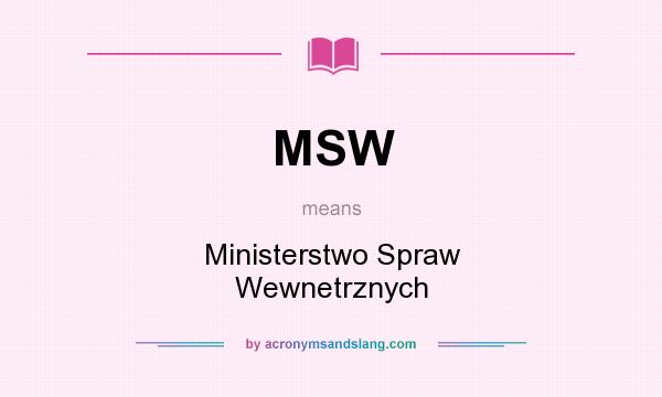What does MSW mean? It stands for Ministerstwo Spraw Wewnetrznych