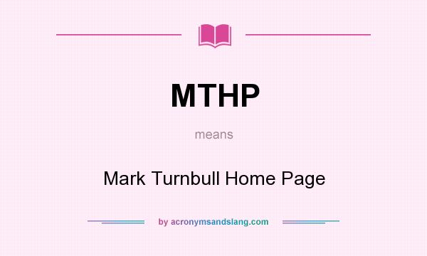 What does MTHP mean? It stands for Mark Turnbull Home Page