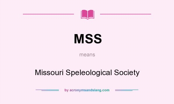 What does MSS mean? It stands for Missouri Speleological Society