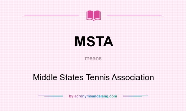 What does MSTA mean? It stands for Middle States Tennis Association