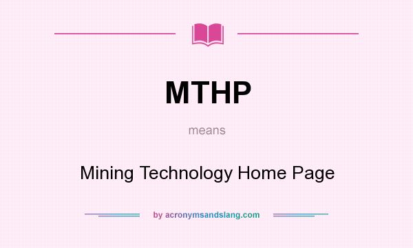 What does MTHP mean? It stands for Mining Technology Home Page