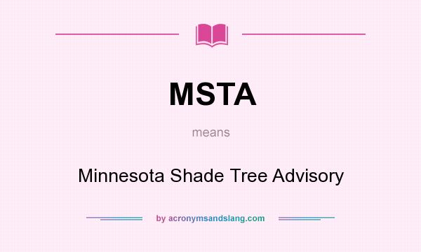 What does MSTA mean? It stands for Minnesota Shade Tree Advisory