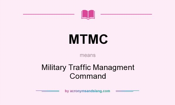 What does MTMC mean? It stands for Military Traffic Managment Command