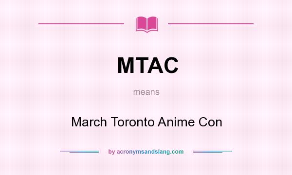 What does MTAC mean? It stands for March Toronto Anime Con