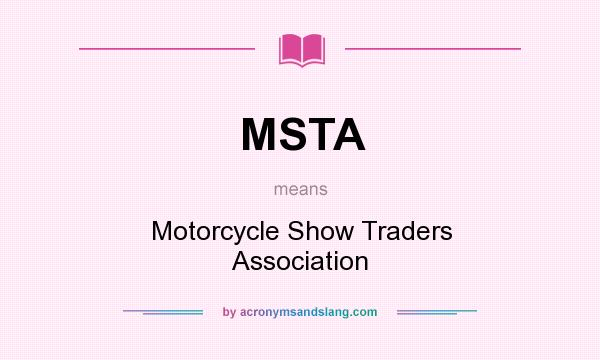What does MSTA mean? It stands for Motorcycle Show Traders Association