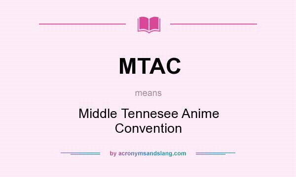 What does MTAC mean? It stands for Middle Tennesee Anime Convention