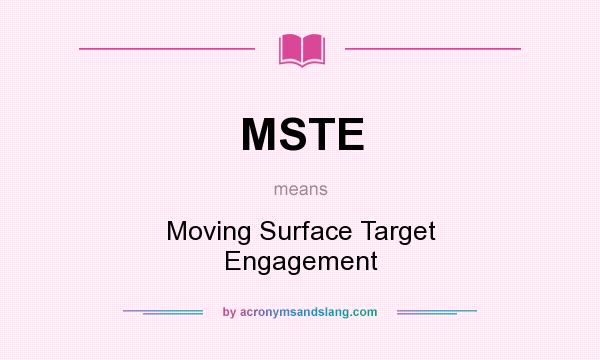 What does MSTE mean? It stands for Moving Surface Target Engagement