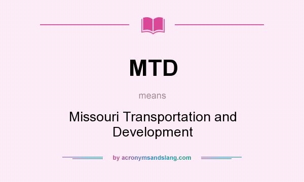 What does MTD mean? It stands for Missouri Transportation and Development