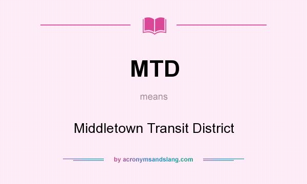 What does MTD mean? It stands for Middletown Transit District