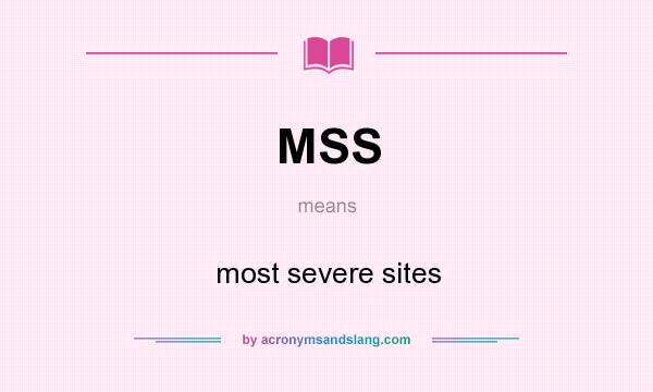 What does MSS mean? It stands for most severe sites