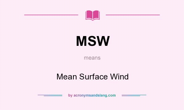 What does MSW mean? It stands for Mean Surface Wind