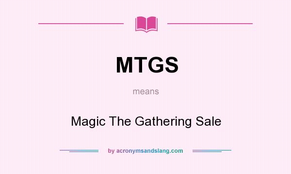 What does MTGS mean? It stands for Magic The Gathering Sale