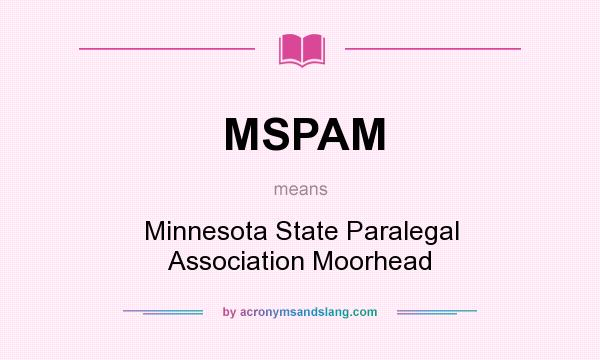 What does MSPAM mean? It stands for Minnesota State Paralegal Association Moorhead