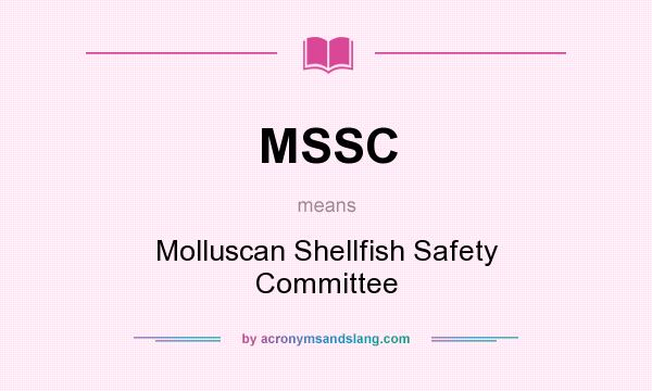 What does MSSC mean? It stands for Molluscan Shellfish Safety Committee