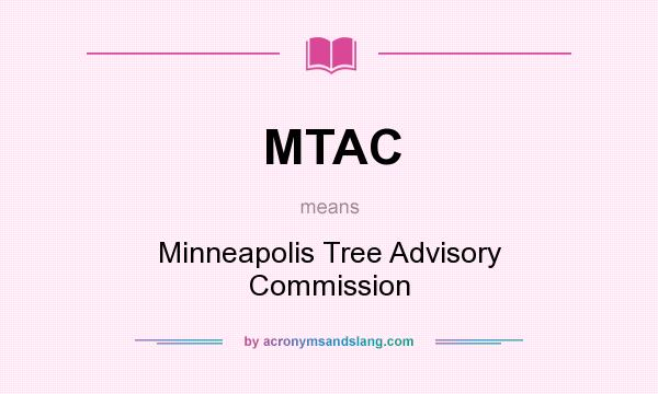 What does MTAC mean? It stands for Minneapolis Tree Advisory Commission
