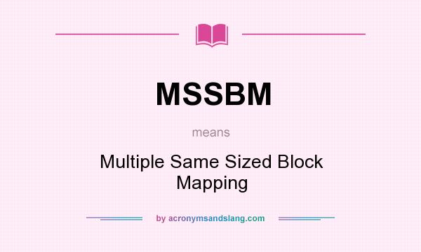 What does MSSBM mean? It stands for Multiple Same Sized Block Mapping