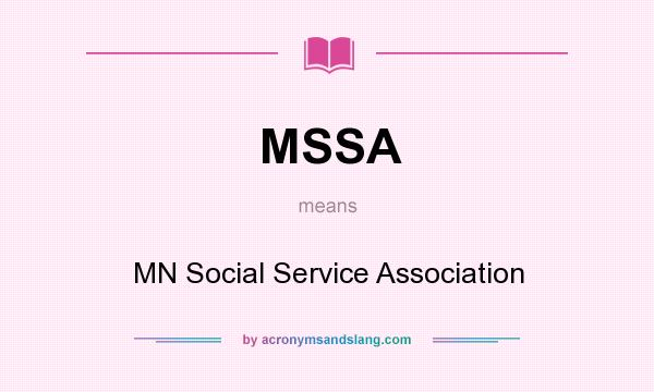 What does MSSA mean? It stands for MN Social Service Association