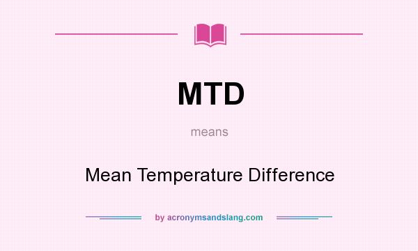 What does MTD mean? It stands for Mean Temperature Difference