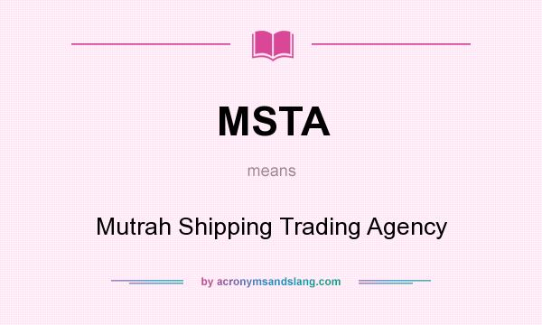 What does MSTA mean? It stands for Mutrah Shipping Trading Agency
